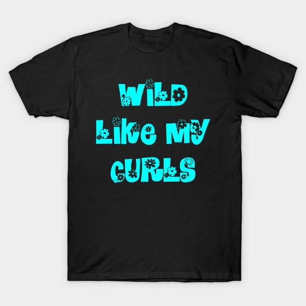 wild like my curls T-Shirt by Ericokore